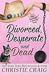 Divorced, Desperate and Dead by Christie Craig Divorced, Desperate and Dead by Christie Craig