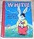 Whitie the Bunny Whose Wish...