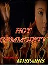 Hot Commodity by M.J. Sparks
