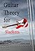 Guitar Theory for Slackers by Steve Jesus