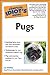 The Complete Idiot's Guide to Pugs