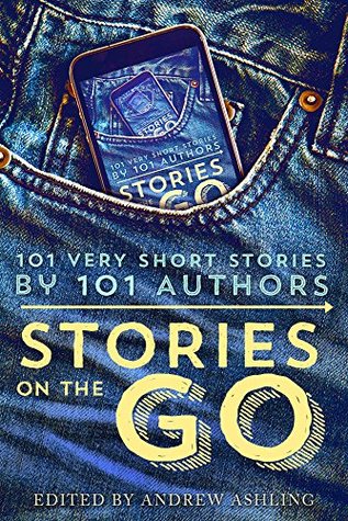 Stories on the Go: 101 Very Short Stories by 101 Authors (Kindle Edition)
