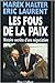 Les fous de la paix : Histoire secrète d'une négociation