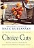 Choice Cuts: A Savory Selection of Food Writing from Around the World and Throughout History