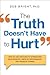 The Truth Doesn't Have to Hurt: How to Use Criticism to Strengthen Relationships, Improve Performance, and Promote Change