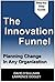 The Innovation Funnel: Plan...