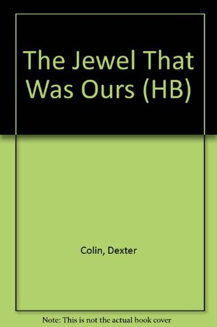 The Jewel That Was Ours