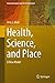 Health, Science, and Place: A New Model (Geotechnologies and the Environment Book 12)