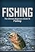 Fishing: The Ultimate Beginners Guide to Fishing
