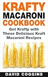 Krafty Macaroni Cookbook: Get Krafty with These Delicious Kraft Macaroni Recipes Krafty Macaroni Cookbook: Get Krafty with These Delicious Kraft Macaroni Recipes