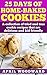 25 Days of Home-Baked Cookies: A collection of tried and true cookie recipes that are delicious and kid-friendly