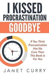 I Kissed Procrastination Goodbye