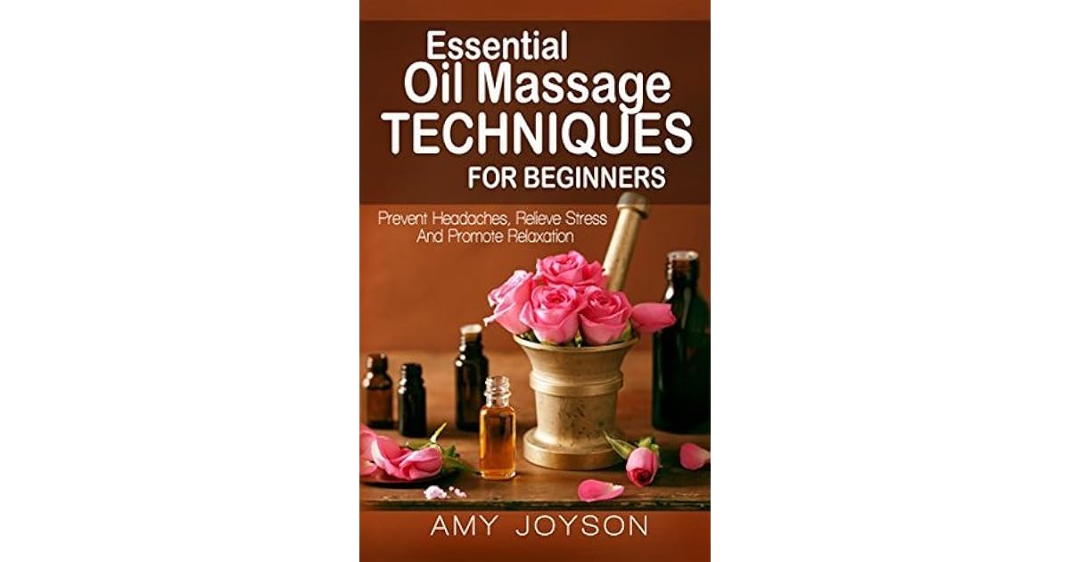 Essential Oils Massage Massage Techniques For Beginners Prevent
