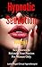 Hypnotic Seduction - For Women Only: Sexy Stories to Rekindle Your Passion