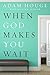 When God Makes You Wait