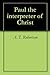 Paul the interpreter of Christ