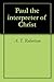 Paul the interpreter of Christ