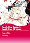 Bought for Revenge, Bedded for Pleasure by Yuko Ichiju