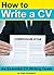 How to Write a CV (Curricul...