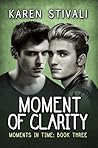 Moment Of Clarity by Karen Stivali