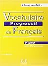 Vocabulaire Progressive du Francais - Nouvelle Edition by Claire Miquel Vocabulaire Progressive du Francais - Nouvelle Edition by Claire Miquel