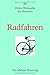 Radfahren. Kleine Philosophie der Passionen