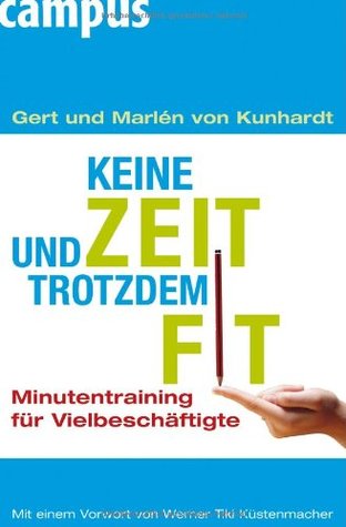 Keine Zeit und trotzdem fit: Minutentraining für Vielbeschäftigte (Perfect Paperback)