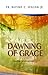 The Dawning of Grace