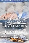 Good Friday: Dreams and Nightmares (Twisted Family Holidays #2)