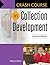 Crash Course in Collection Development, 2nd Edition