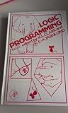 Logic Programming (Apic Studies in Data Processing) Logic Programming (Apic Studies in Data Processing)