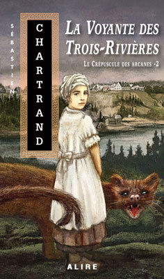 La Voyante des Trois-Rivières (Le crépuscule des arcanes #2)