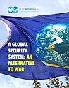 A Global Security System: An Alternative to War