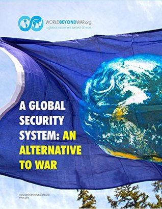 A Global Security System: An Alternative to War (Kindle Edition)