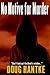 No Motive for Murder by Doug Hantke