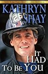 It Had To Be You by Kathryn Shay