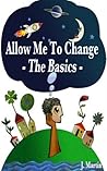 Allow Me to Change: The Basics