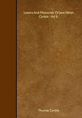 Letters And Memorials Of Jane Welsh Carlyle - Vol II.