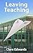 Leaving Teaching by Clare Edwards