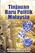 Tinjauan Baru Politik Malaysia