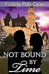 Not Bound By Time by Victoria Pitts-Caine