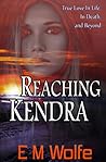 Reaching Kendra by Edward M. Wolfe