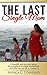 The Last Single Mom: A heartfelt and true story about the complexity of single motherhood and what you can do to conquer it