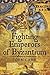 Fighting Emperors of Byzantium