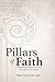 Pillars of Faith: A Reasonable Approach to the Foundations of Judaism