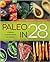 Paleo in 28: 4 Weeks, 5 Ing...