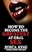 How to Become the Greatest at Oral Sex: Sex Secrets that puts a Spell on Him
