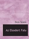 Az Elsodort Falu by Dezső Szabó Az Elsodort Falu by Dezső Szabó