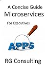 A Concise Guide to Microservices for Executives