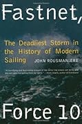 Fastnet, Force 10: The Deadliest Storm in the History of Modern Sailing